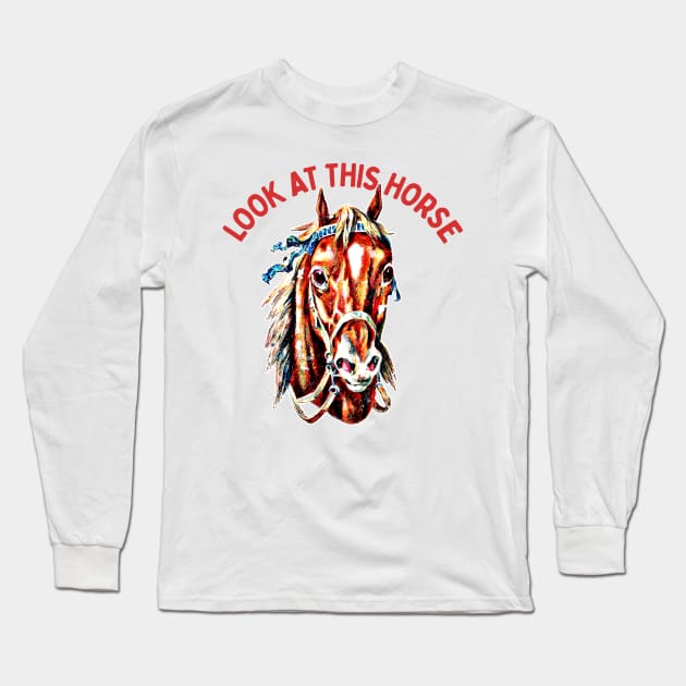 Look At This Horse //// Meme Aesthetic Design Long Sleeve T-Shirt by DankFutura